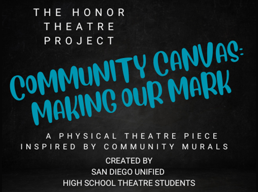 Community Canvas: Making Our Mark by La Jolla Playhouse in Partnership with San Diego Unified School District VAPA - WOW Festival 2023