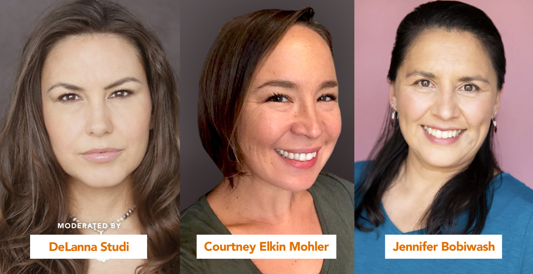 Stories That Matter: Native Women in Theatre, an online salon in partnership with Native Voices at the Autry. Special guests: DeLanna Studi (Moderator), Courtney Elkin Mohler, Jennifer Bobiwash