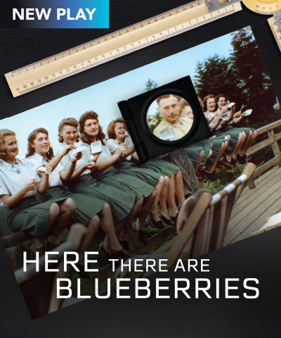 New Play: HERE THERE ARE BLUEBERRIES